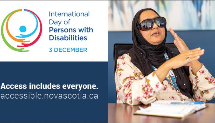 Woman of colour wearing low-vision sunglasses and a hijab gesturing in a meeting. Text reads "International Day of Persons with Disabilities. 3 December. Access includes everyone. Accessiblenovascotia.ca."